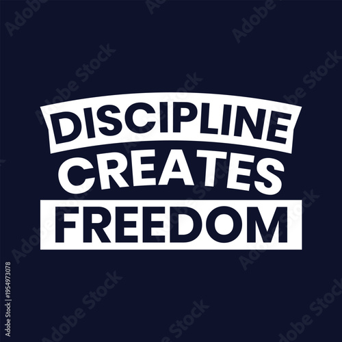 Discipline creates freedom inspirational quote