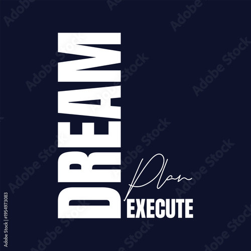 Motivational quote with dream plan execute text