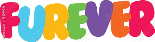 A fun and colorful typographic design spells out the word furever in bold, playful bubble letters with a transparent background