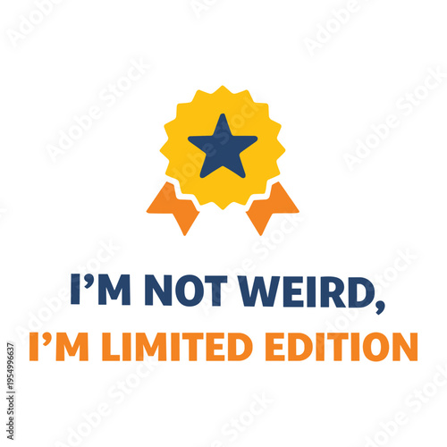 Funny motivational graphic design with a badge and text celebrating uniqueness and individuality in a quirky way