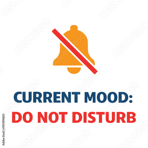 Funny motivational graphic with a crossedout bell icon indicating a do not disturb mood isolated design