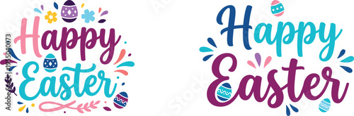 happy easter greeting set featuring stylized brush script typography accompanied by festive decorative easter eggs and colorful floral accent elements on white
