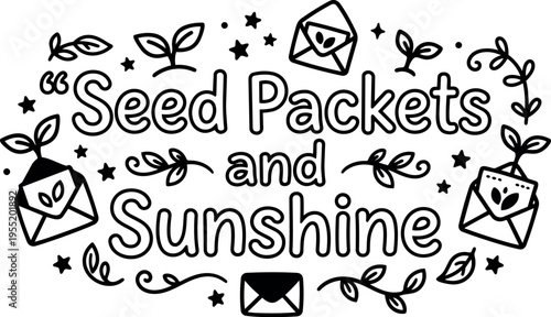 Seed packets and sunshine quote with envelopes and leaves line art