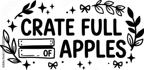 Crate full of apples hand lettering with leaves and stars vector art