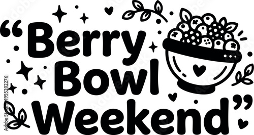 Berry bowl weekend text with bowl of berries and decorative leaves vector art