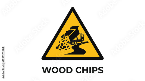 A yellow triangular warning sign depicts a dump truck spilling wood chips, with WOOD CHIPS text below, indicating a material hazard or presence.