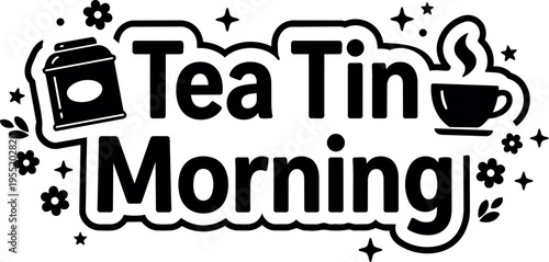 Tea tin morning lettering with cup and floral icons black and white