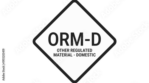 ORM-D label signifying Other Regulated Material for domestic transport, indicating it's a hazardous substance regulated for transport within a country.