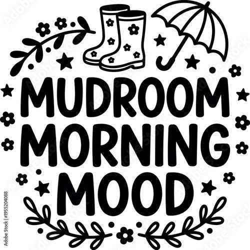 Mudroom morning mood phrase with boots umbrella and floral frame black and white vector art
