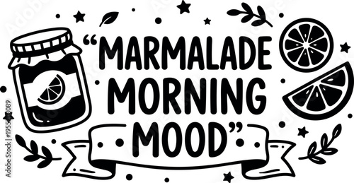 Marmalade morning mood handwritten lettering with citrus fruit and jar vector art
