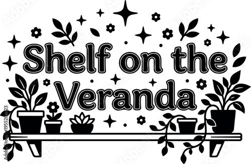 Black and white shelf with potted plants and lettering shelf on the veranda