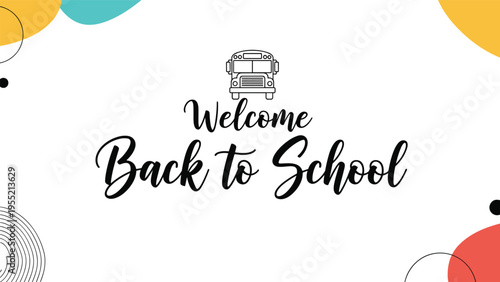 Educational banner with the text welcome back to school and a small school bus icon on a white background with colorful shapes.