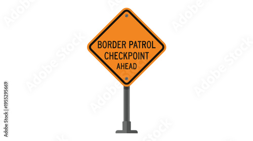 Orange diamond-shaped warning sign reads BORDER PATROL CHECKPOINT AHEAD on a pole, indicating an upcoming checkpoint.