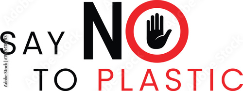 Say No to Plastic Environmental Awareness Typography Design with Stop Hand Symbol Promoting Eco Friendly Lifestyle, Pollution Prevention, Sustainability Campaign, and Zero Waste Movement