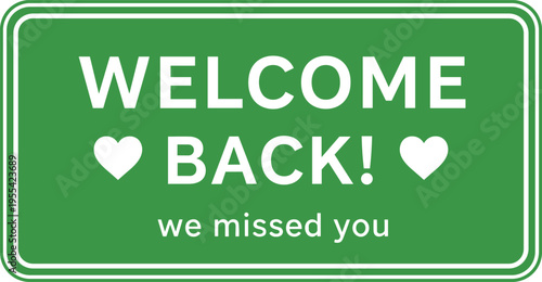 Welcome Back Sign Typography Design with Heart Symbols, Friendly Greeting Message Illustration for Business Reopening, Office Entry, School Posters, and Social Communication Graphics