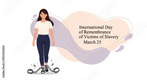 Illustration of a woman standing on broken chains with the text 'International Day of Remembrance of Victims of Slavery March 25' on a colorful background, symbolizing freedom and human