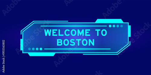 Futuristic hud banner that have word welcome to boston on user interface screen on blue background