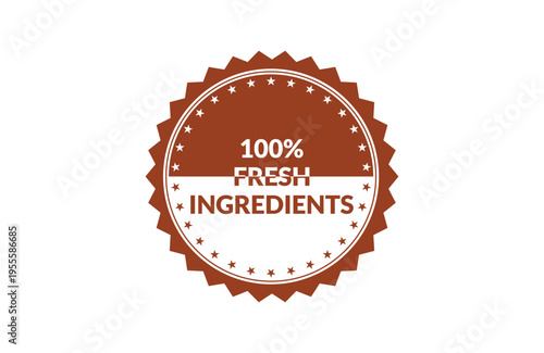 A brown circular badge with a serrated edge featuring the text 100 percent fresh ingredients inside Vector, illustration Stamp Icon.