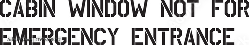 Cabin Window Not For Emergency Entrance, US Air Force Typography