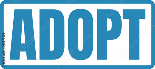 A simple rectangular sign featuring the word adopt in bold blue letters on a white background Vector, illustration Stamp Icon.
