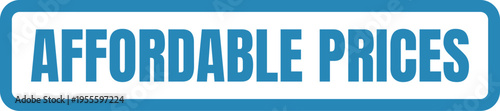 A blue rectangular sign featuring bold capital letters announcing affordable prices for customers Vector, illustration Stamp Icon.