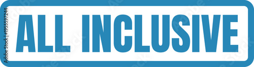 A bold blue rectangular sign with the words all inclusive written in a clean sans serif font Vector, illustration Stamp Icon.