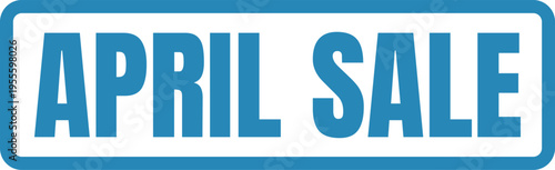 A bold blue rectangular button graphic featuring the text april sale for retail marketing events Vector, illustration Stamp Icon.