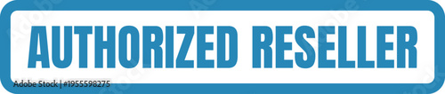 A blue and white rectangular badge featuring the bold text authorized reseller for business use Vector, illustration Stamp Icon.