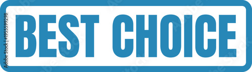 A blue and white rectangular banner featuring bold lettering that displays the phrase best choice Vector, illustration Stamp Icon.