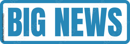 A bold blue rectangular banner displaying the words big news in a clean sans-serif capital font Vector, illustration Stamp Icon.