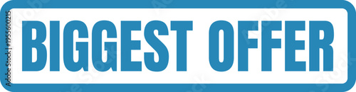 A bold blue rectangular button design featuring the white text biggest offer for sales promotions Vector, illustration Stamp Icon.