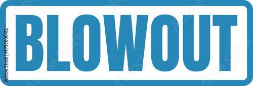 A bold blue rectangular sign featuring the word blowout written in large block capital lettering Vector, illustration Stamp Icon.