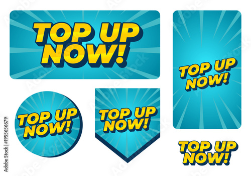 Bright comic style stickers reading top up now! in bold yellow text on blue radial burst backgrounds various shapes rectangle, circle, shield
