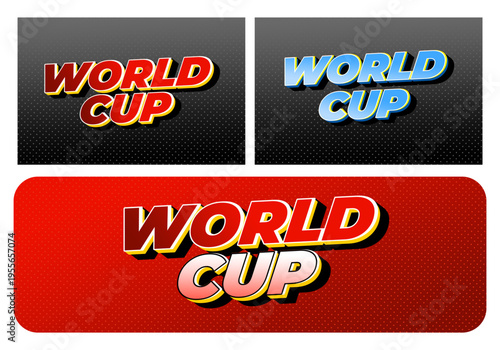 Three stylized WORLD CUP typographic badges in comic style two small dark panels red yellow and blue white variants and one large rounded red banner with bold 3D letters