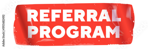 Referral Program red sticker with bold white typography. Glossy adhesive referral label with realistic plastic texture isolated on white background. Marketing and business promotion. Vector