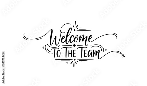 Welcome to the team hand drawn script lettering vector elegant typography for invitation and banner design