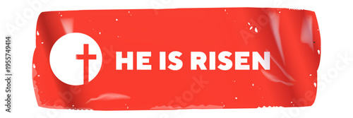 He Is Risen Easter sticker with christian cross icon. Vibrant red glossy label text He is risen with realistic plastic texture isolated on white background. Religious holiday vector illustration