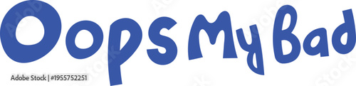 Oops My Bad Playful Blue Text - Vector Graphic