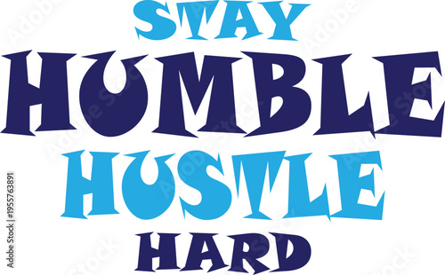 Stay humble hustle hard motivational typography design