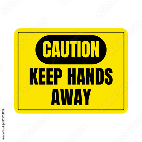 Caution keep hands away sign