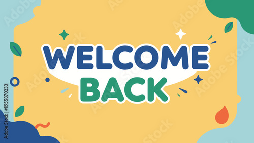 Welcome Back text in a playful and inviting style.