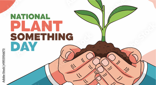 National plant something days illustration of Hands holding soil with green seedling in earthy tones for ecology and conservation