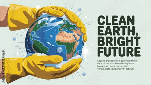 Hands in yellow gloves cradling a clean blue and green earth with text 'clean earth bright future' on a light green background