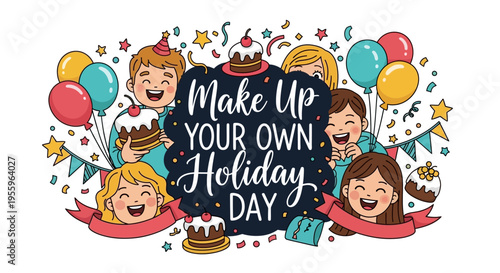 Colorful illustration of children celebrating Make Up Your Own Holiday Day with balloons and banners in a lively design.