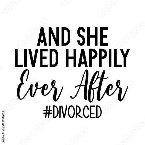 And She Lived Happily Ever After Divorced