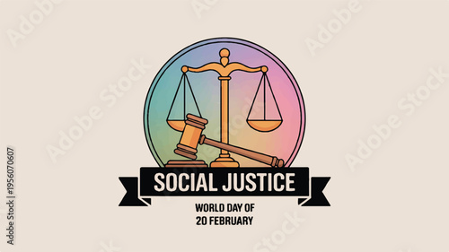 World day of social justice: scales of justice and gavel with text for legal equality and human rights with legal system