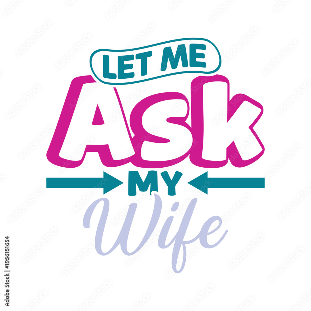 Fototapeta premium Let Me Ask My Wife