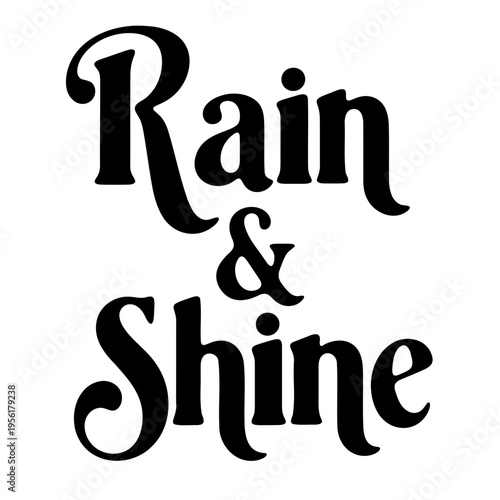 A stylized vector graphic illustration of the phrase Rain & Shine in a beautiful, elegant font