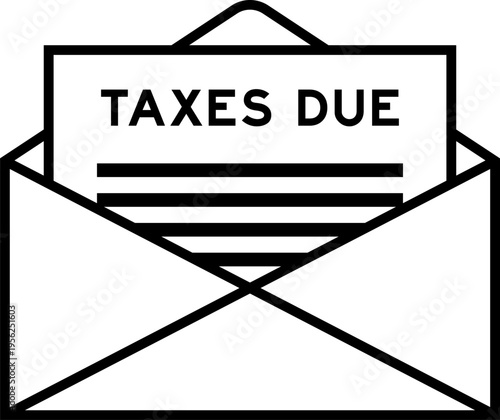 Envelope and letter sign with word taxes due as the headline