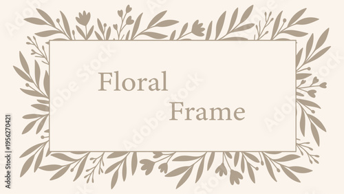 Beige Floral Frame with Botanical Elements. Perfect for Wedding Invitations, Branding, Greeting Cards, Social Media.